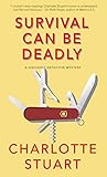Survival Can Be Deadly by Charlotte Stuart Survival Can Be Deadly by Charlotte Stuart