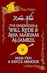 A King's Armour (The Chronicles of Will Ryde & Awa Maryam Al-Jameel #2) A King's Armour (The Chronicles of Will Ryde & Awa Maryam Al-Jameel #2)
