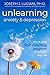 Unlearning Anxiety  Depression: The 4-Step Self-Coaching Program to Reclaim Your Life