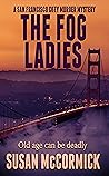 The Fog Ladies by Susan  McCormick