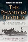 The Phantom Flotilla: The Most Exciting True Story from the Royal Navy's History The Phantom Flotilla: The Most Exciting True Story from the Royal Navy's History