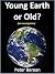 Young Earth or Old?: an inv...
