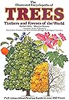 The Illustrated Encyclopedia of Trees: Timbers and Forests of the World The Illustrated Encyclopedia of Trees: Timbers and Forests of the World