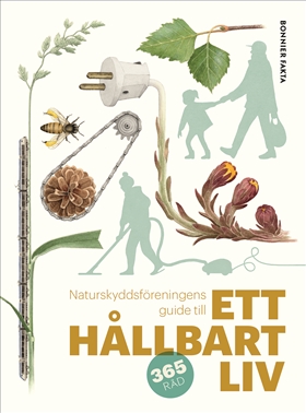 Naturskyddsföreningens guide till ett hållbart liv (Hardcover)