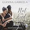 Not the End by Gianna Gabriela