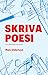 Skriva poesi: om diktandets...