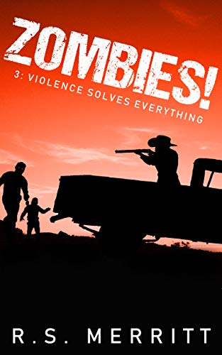 Violence Solves Everything (Zombies! #3)