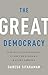 The Great Democracy: How to Fix Our Politics, Unrig the Economy, and Unite America