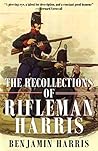The Recollections of Rifleman Harris by Benjamin Randell Harris