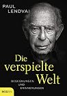 Die verspielte Welt: Begegnungen und Erinnerungen Die verspielte Welt: Begegnungen und Erinnerungen