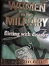 Women in the Military: Flirting With Disaster