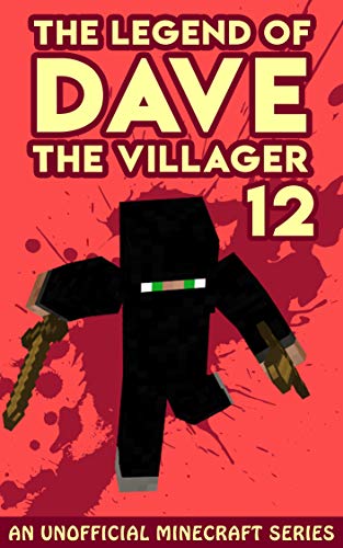 Dave the Villager 12: An Unofficial Minecraft Book (The Legend of Dave the Villager)