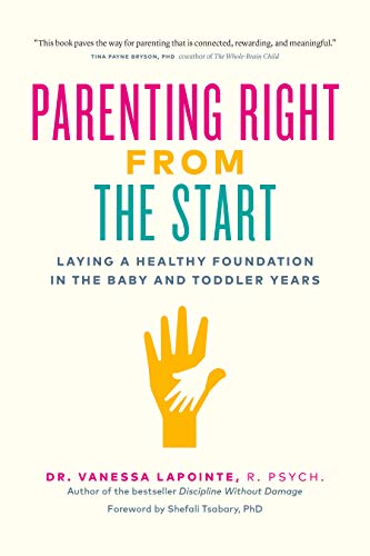 Parenting Right From the Start: Laying a Healthy Foundation in the Baby and Toddler Years (Paperback)
