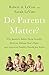 Do Parents Matter?: Why Japanese Babies Sleep Soundly, Mexican Siblings Don't Fight, and American Families Should Just Relax