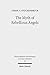 The Myth of Rebellious Angels: Studies in Second Temple Judaism and New Testament Texts (Wissenschaftliche Untersuchungen zum Neuen Testament Book 335)