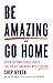 Be Amazing or Go Home: Seven Customer Service Habits that Create Confidence with Everyone