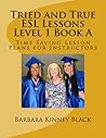 Tried and True ESL Lessons Level 1 Book A: Time Saving Lesson Plans for Instructors