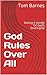 God Rules Over All: Getting...