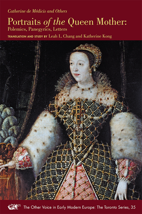 Portraits of the Queen Mother: Polemics, Panegyrics, Letters (Volume 35) (The Other Voice in Early Modern Europe: The Toronto Series)
