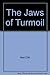 The Jaws of Turmoil
