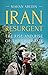 Iran Resurgent: The Rise and Rise of the Shia State