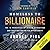 Homeless to Billionaire: The 18 Principles of Wealth Attraction and Creating Unlimited Opportunity