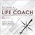 Becoming a Professional Life Coach: Lessons from the Institute of Life Coach Training