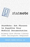 StatNote: Dot Phrases to Expedite Your Medical Documentation: Primary Care Phrase Library. 1000+ Boilerplate Templates.