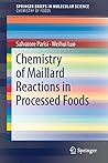 Chemistry of Maillard Reactions in Processed Foods (SpringerBriefs in Molecular Science) Chemistry of Maillard Reactions in Processed Foods (SpringerBriefs in Molecular Science)