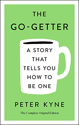 The Go-Getter: A Story That Tells You How to Be One