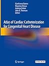 Atlas of Cardiac Catheterization for Congenital Heart Disease