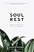 Soul Rest: Reclaim Your Lif...