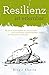 Resilienz ist erlernbar: Wie Sie durch den Aufbau der inneren Stärke Stress bewältigen, widerstandsfähiger werden und Depressionen vorbeugen