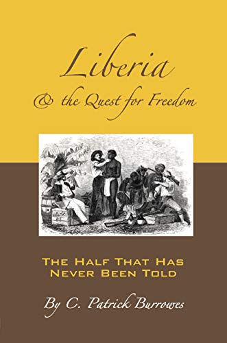 Liberia & the Quest for Freedom (The Half That's Never Been Told Book 1)