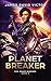 Planet Breaker by James David Victor