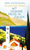 Im Land der Träume. Mit Sigmund Freud in Italien