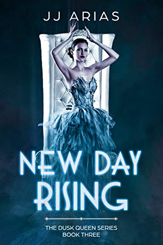 New Day Rising (Dusk Queen, #3)