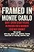 Framed in Monte Carlo: Why I Spent Eight Years in Prison for a Murder I Did Not Commit
