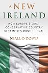 A New Ireland: How Europe's Most Conservative Country Became its Most Liberal