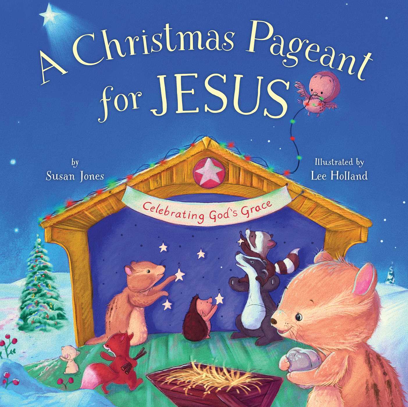 Christmas Pageant for Jesus: Celebrating God's Grace (Forest of Faith Books)