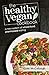The Healthy Vegan Cookbook