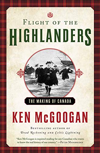 Flight of the Highlanders: The Making of Canada (Kindle Edition)