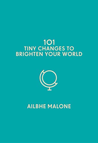 101 Tiny Changes to Brighten Your World (Hardcover)