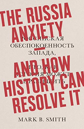 The Russia Anxiety: And How History Can Resolve It (Hardcover)