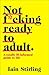 Not Ready To Adult Yet by Iain Stirling
