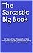 The Sarcastic Big Book: The...