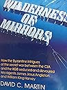Wilderness of Mirrors: Intrigue, Deception, and the Secrets that Destroyed Two of the Cold War's Most Important Agents