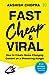 Fast, Cheap and Viral: How ...