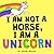 I AM NOT A HORSE, I AM A UN...