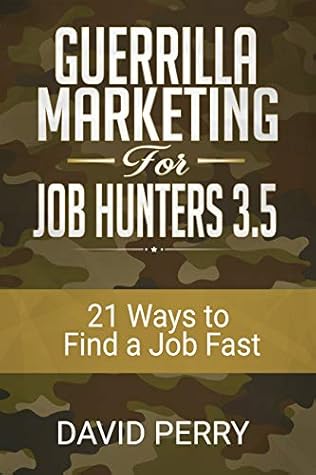 Guerrilla Marketing for Job Hunters 3.5: 21 Ways to Find a Job Fast